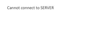 Cannot connect to SERVER