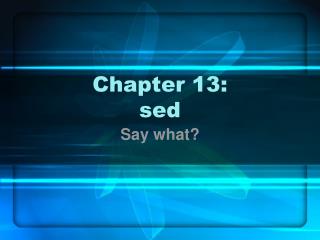 Chapter 13: sed