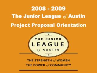The Junior League of Austin Project Proposal Orientation