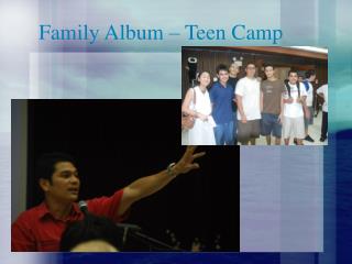 Family Album – Teen Camp