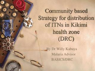 Co mmunity based Strategy for distribution of ITNs in Kikimi health zone (DRC)
