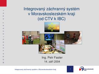 Integrovaný záchranný systém v Moravskoslezském kraji (od CTV k IBC)
