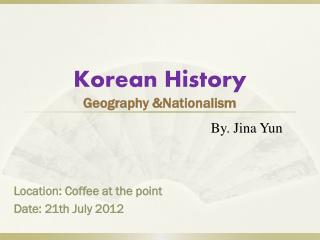 Korean History Geography &amp;Nationalism