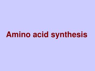 Amino acid synthesis