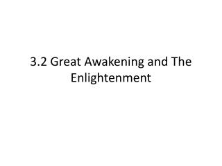 3.2 Great Awakening and T he Enlightenment