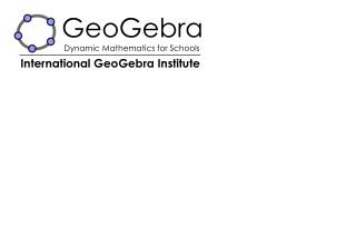 GeoGebra Dynamic Mathematics for Schools