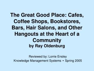 Reviewed by: Lorrie Ensley Knowledge Management Systems • Spring 2005