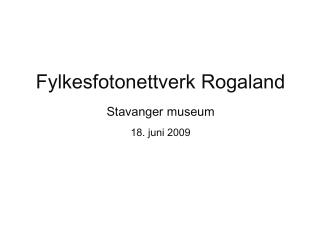 Fylkesfotonettverk Rogaland Stavanger museum 18. juni 2009