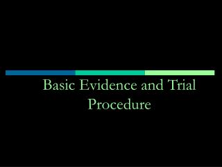 Basic Evidence and Trial Procedure