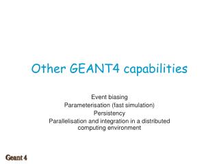 Other GEANT4 capabilities