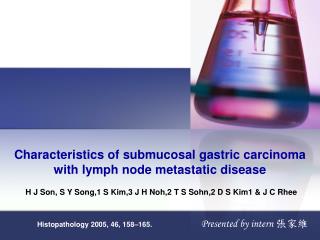 Characteristics of submucosal gastric carcinoma with lymph node metastatic disease