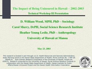 The Impact of Being Uninsured in Hawaii – 2002-2003 Technical Workshop III Presentation