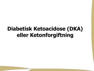 Diabetisk Ketoacidose (DKA) eller Ketonforgiftning