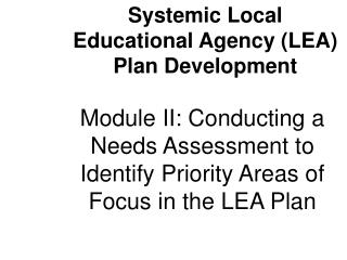 Module II: Conducting a Needs Assessment to Identify Priority Areas of Focus in the LEA Plan