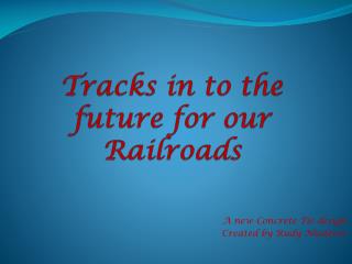 Tracks in to the future for our Railroads