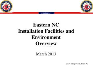 Eastern NC Installation Facilities and Environment Overview March 2013