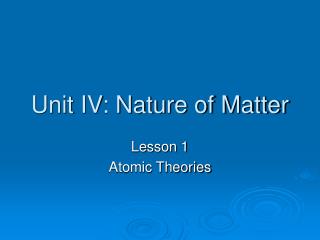 Unit IV: Nature of Matter