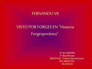 FERNANDO VII VISTO POR FORGES EN “Historia Forgesporánea”.