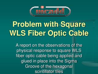 Problem with Square WLS Fiber Optic Cable
