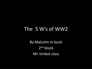 The 5 W’s of WW2