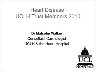 Heart Disease! UCLH Trust Members 2010