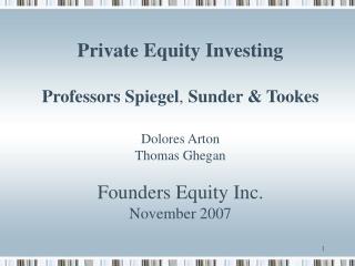 The Private Equity Industry The Private Equity Process Founders Equity Portfolio Company Examples
