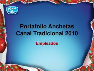 Portafolio Anchetas Canal Tradicional 2010