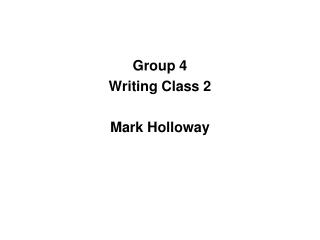 Group 4 Writing Class 2 Mark Holloway