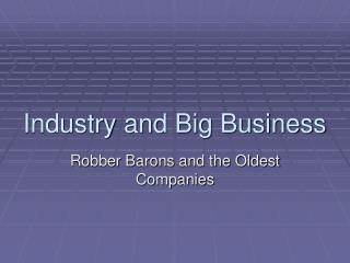 Industry and Big Business