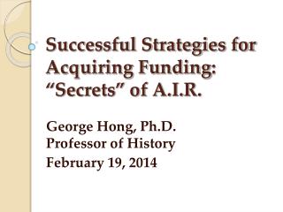 Successful Strategies for Acquiring Funding : “Secrets” of A.I.R.