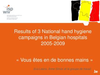 Results of 3 National hand hygiene campaigns in Belgian hospitals 2005-2009