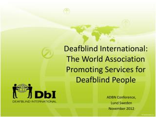 Deafblind International: The World Association Promoting Services for Deafblind People