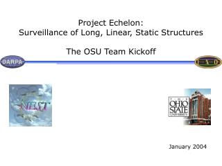 Project Echelon: Surveillance of Long, Linear, Static Structures The OSU Team Kickoff