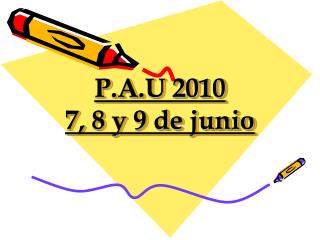 P.A.U 2010 7, 8 y 9 de junio