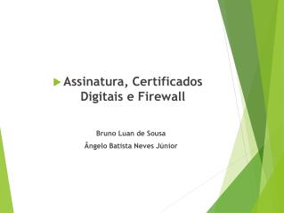 Assinatura, Certificados Digitais e Firewall
