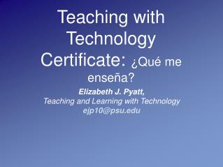 Teaching with Technology Certificate: ¿Qu é me enseña ?