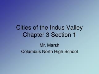 Cities of the Indus Valley Chapter 3 Section 1