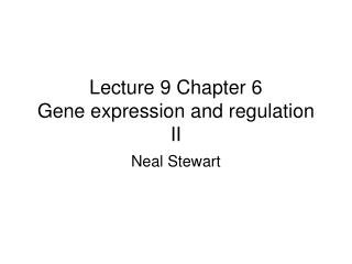 Lecture 9 Chapter 6 Gene expression and regulation II