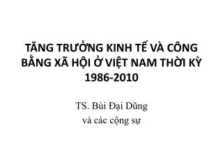 TĂNG TRƯỞNG KINH TẾ VÀ CÔNG BẰNG XÃ HỘI Ở VIỆT NAM THỜI KỲ 1986-2010