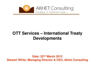 OTT Services – International Treaty Developments Date: 22 nd March 2013