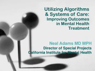 Utilizing Algorithms &amp; Systems of Care: Improving Outcomes in Mental Health Treatment