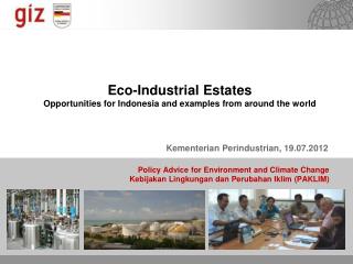 Eco-Industrial Estates Opportunities for Indonesia and examples from around the world