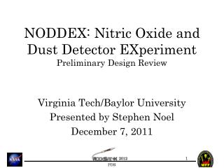 NODDEX: Nitric Oxide and Dust Detector EXperiment Preliminary Design Review