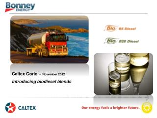 Caltex Corio – November 2012 Introducing biodiesel blends