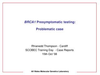 Rhianedd Thompson - Cardiff SCOBEC Training Day - Case Reports 15th Oct ‘08