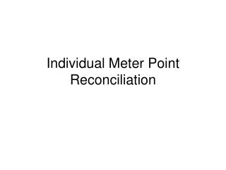 Individual Meter Point Reconciliation