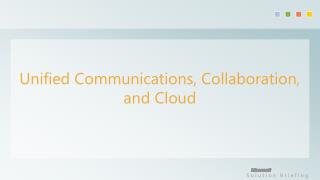 Unified Communications, Collaboration, and Cloud