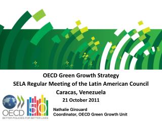 OECD Green Growth Strategy SELA Regular Meeting of the Latin American Council Caracas, Venezuela