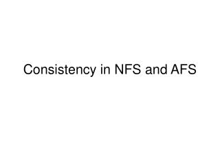 Consistency in NFS and AFS