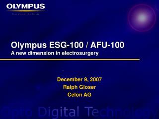 Olympus ESG-100 / AFU-100 A new dimension in electrosurgery